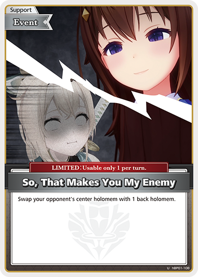 So, That Makes You My Enemy - hBP01-108